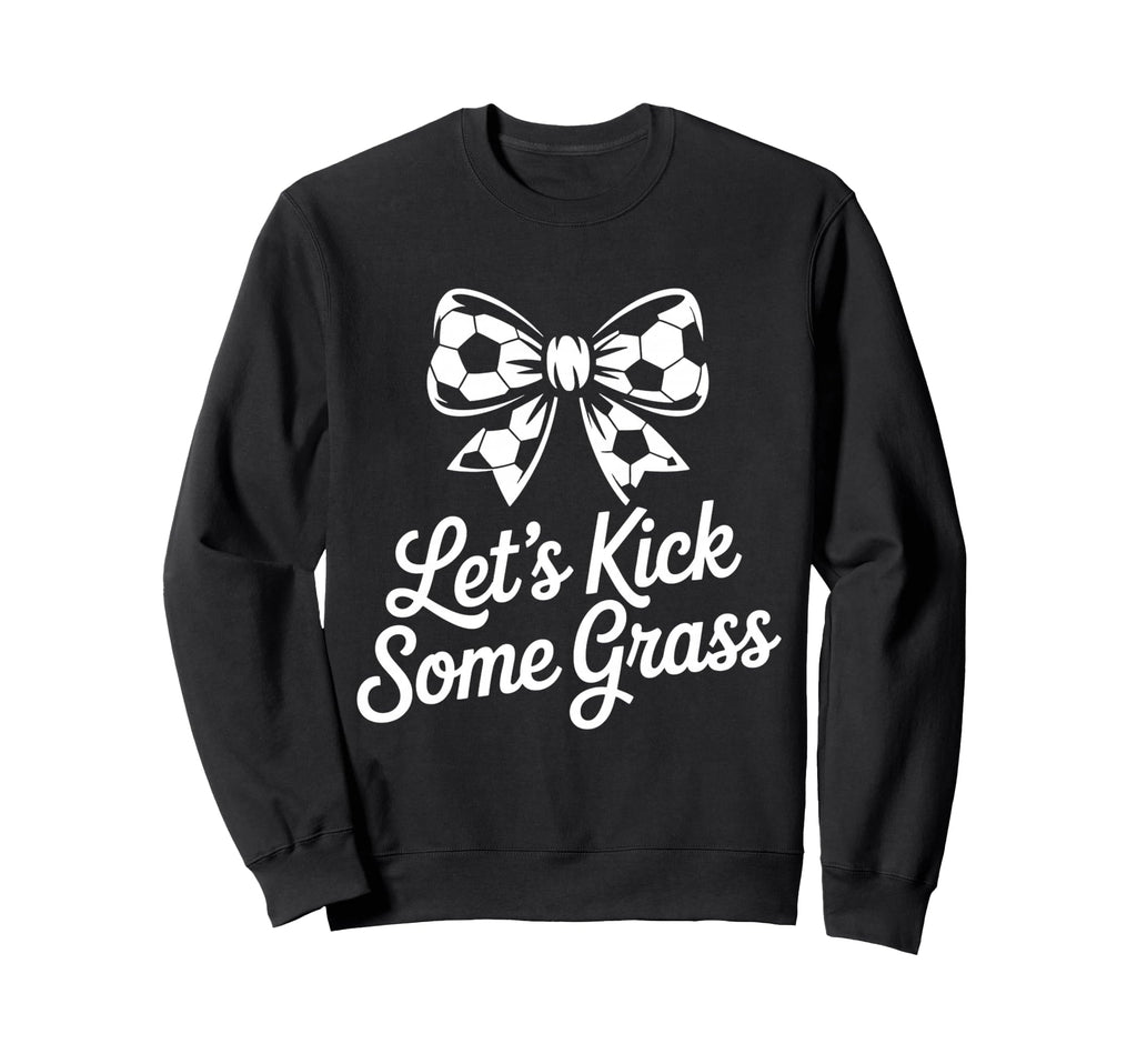 Let S Kick Some Grass Soccer Mom Sweatshirt - Minimalist Print for Adults