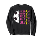 Soccer T Shirts Funny All Pretty Sweatshirt - Custom Art Print for Adults