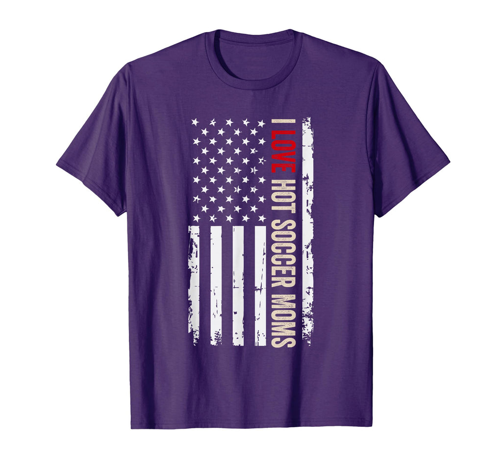 I Love Hot Soccer Moms American T-Shirt - Casual Everyday Wear Men Women