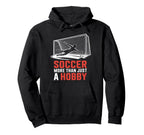 Soccer More Than Just Hobby Goal Keeper Hoodie - Trendy Graphic Men Women