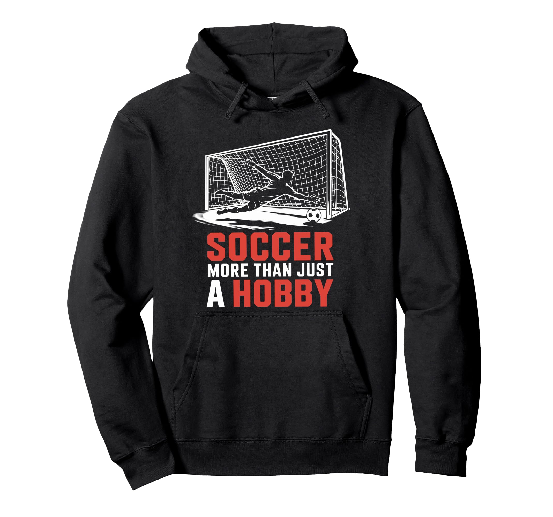 Soccer More Than Just Hobby Goal Keeper Hoodie - Trendy Graphic Men Women