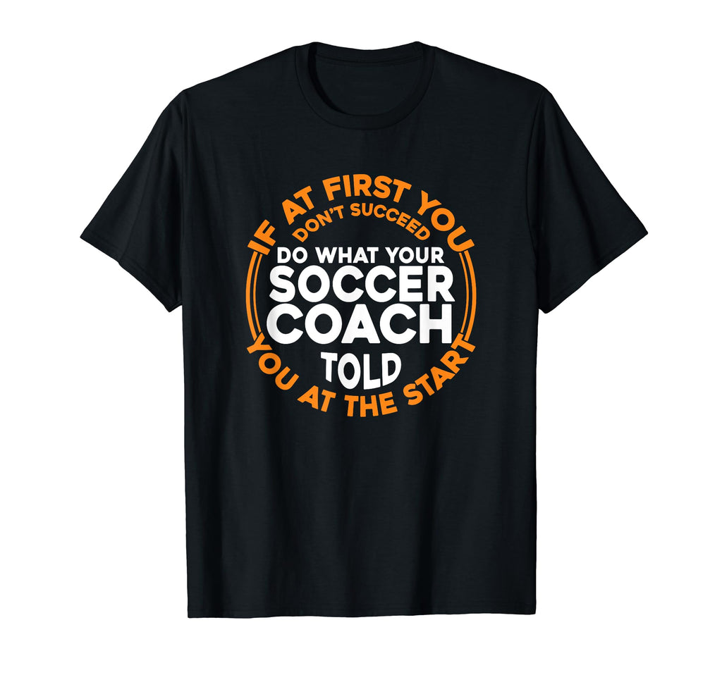 Soccer Coaching Training Trainer T-Shirt - Fun Novelty Design Unisex