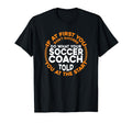 Soccer Coaching Training Trainer T-Shirt - Fun Novelty Design Unisex