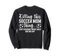 Soccer Mom Thing Mom Soccer Sweatshirt - Fun Novelty Design Men Women