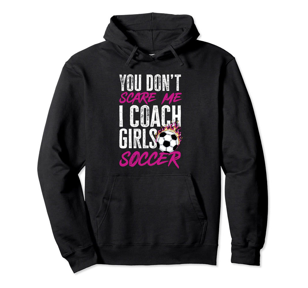 Soccer Game Day You Dont Scare Me I Hoodie - Aesthetic Graphic Unisex