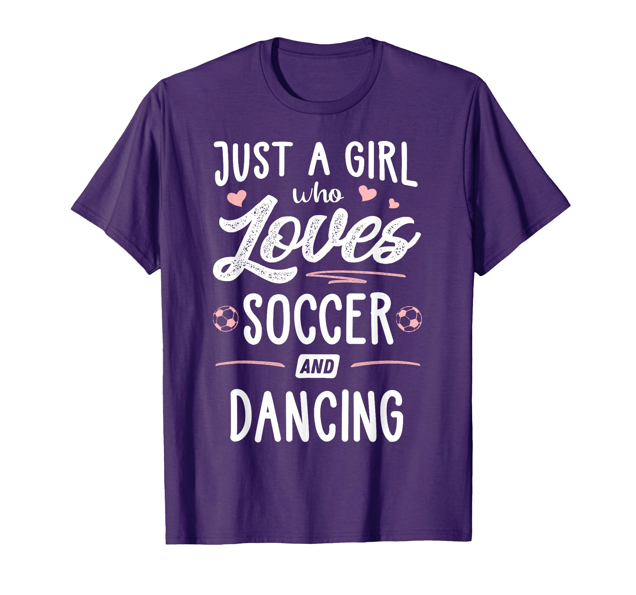 Just Who Loves Soccer And Dancing T-Shirt - Novelty Apparel Men Women