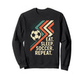 Eat Sleep Soccer Repeat Funny Sweatshirt - Novelty Apparel Men Women