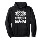 My Favorite Soccer Player Calls Me Mom Hoodie - Graphic Print for Adults