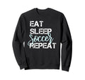Eat Sleep Soccer Repeat Hand Lettered Sweatshirt - Graphic Print for Adults