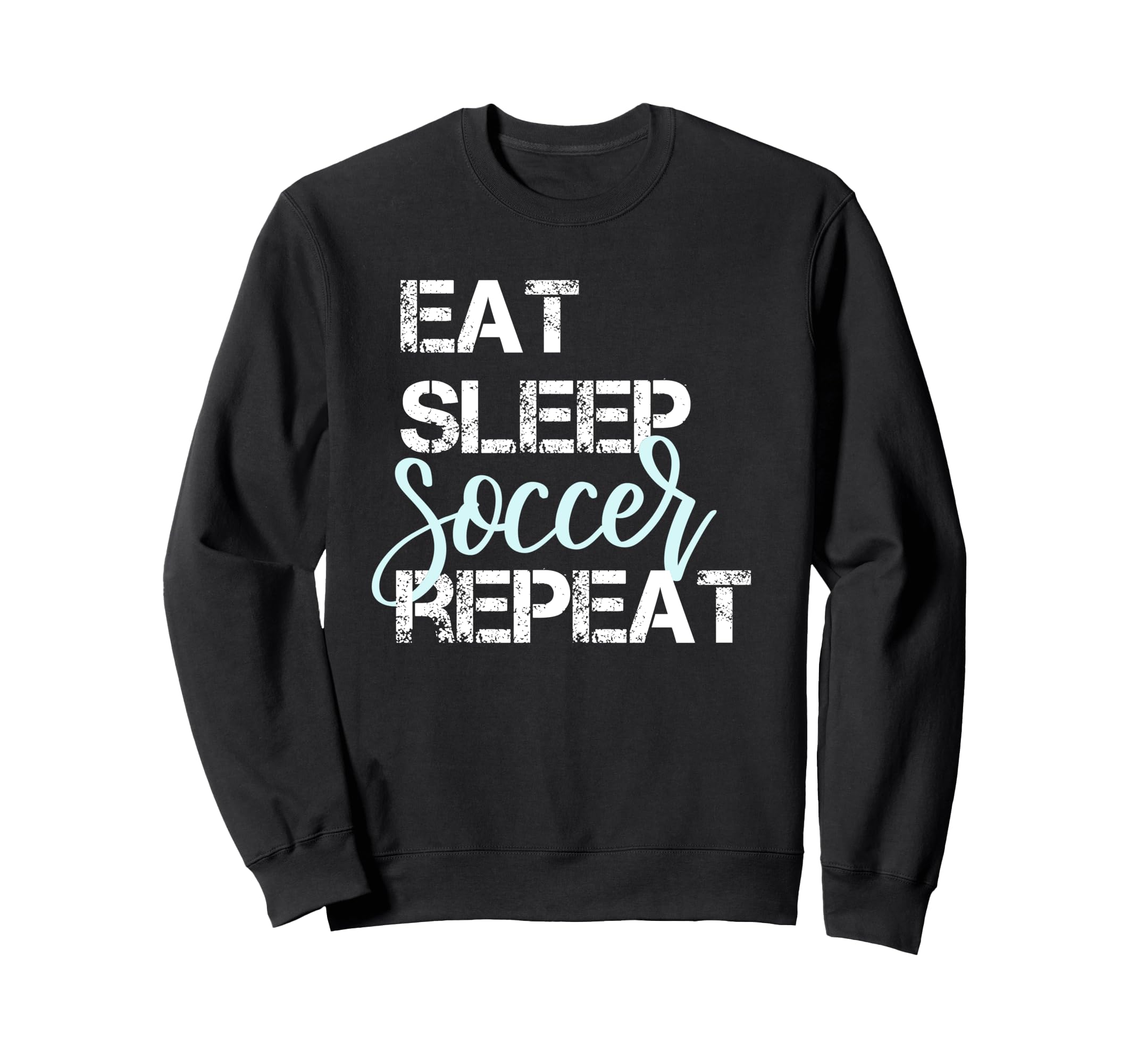 Eat Sleep Soccer Repeat Hand Lettered Sweatshirt - Graphic Print for Adults