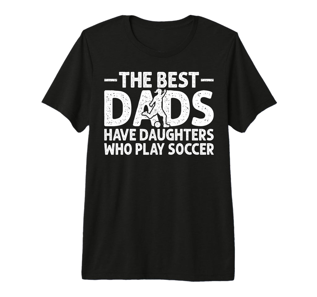 Best Dads Have Daughters Who Play T-Shirt - Streetwear Style for Adults