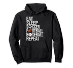 Eat Sleep Soccer Football Baseball Repeat Hoodie - Unique Graphic Unisex