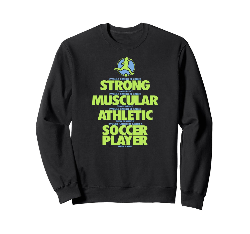 I Would Rather Be Called Soccer Sweatshirt - Casual Everyday Wear Unisex