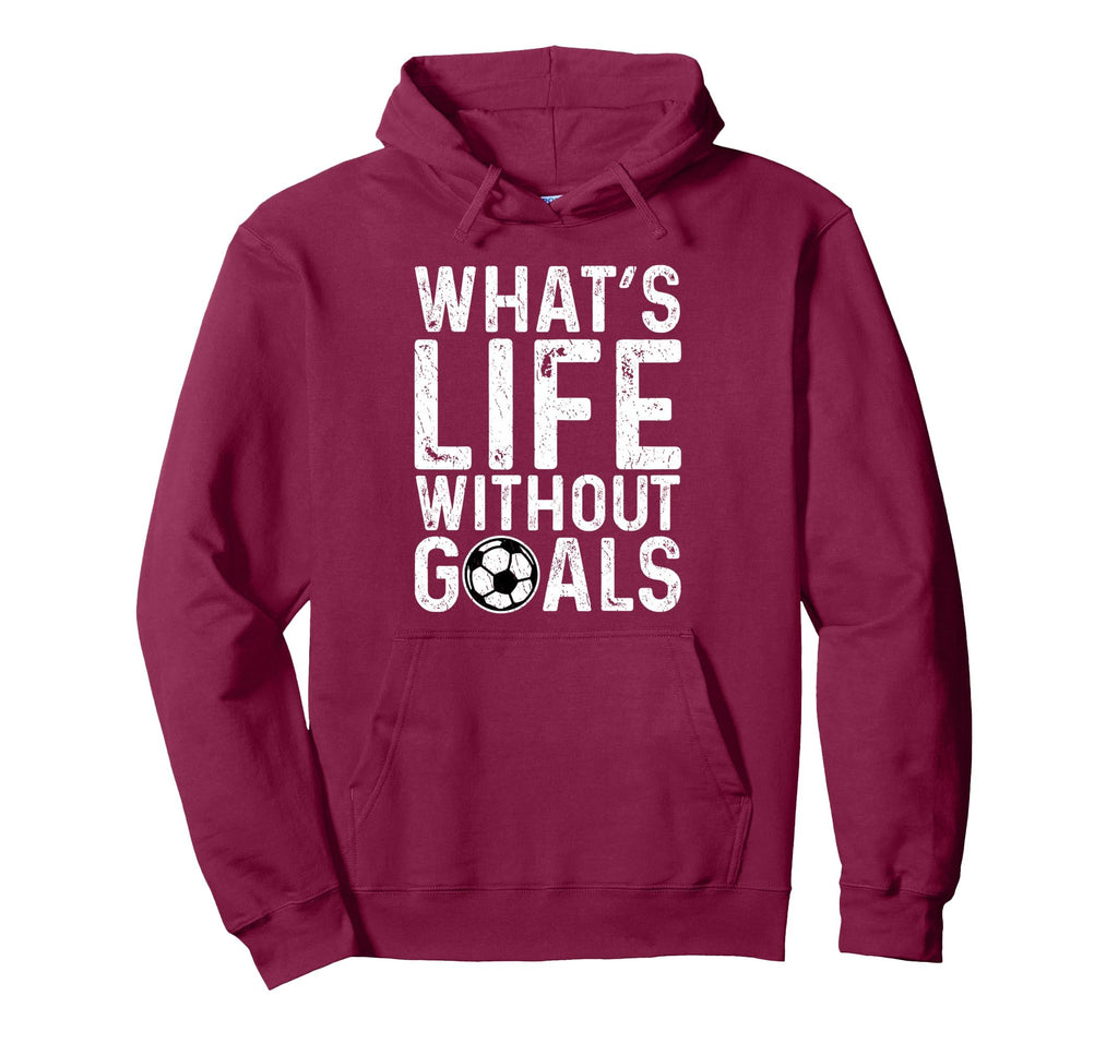 Whats Life Without Goals Soccer Fan Hoodie - Novelty Apparel Men Women
