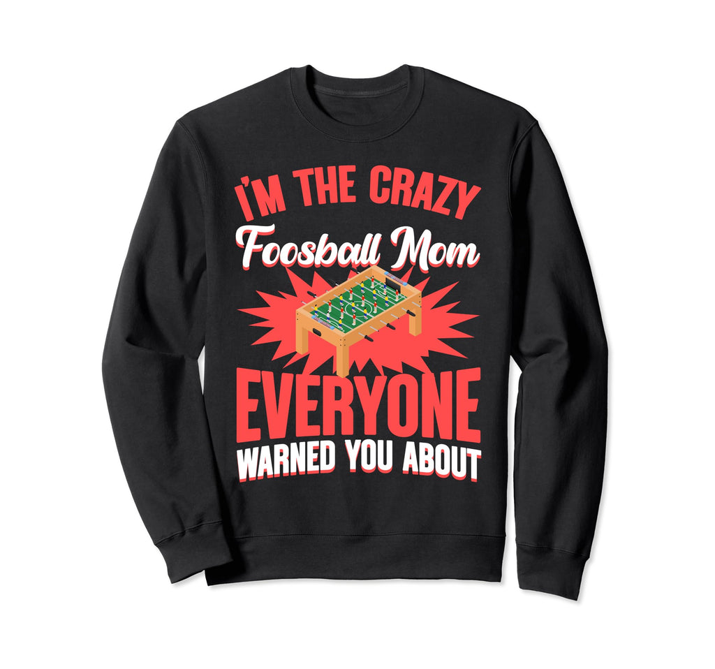 Crazy Foosball Mom Football Table Sweatshirt - Streetwear Style for Adults