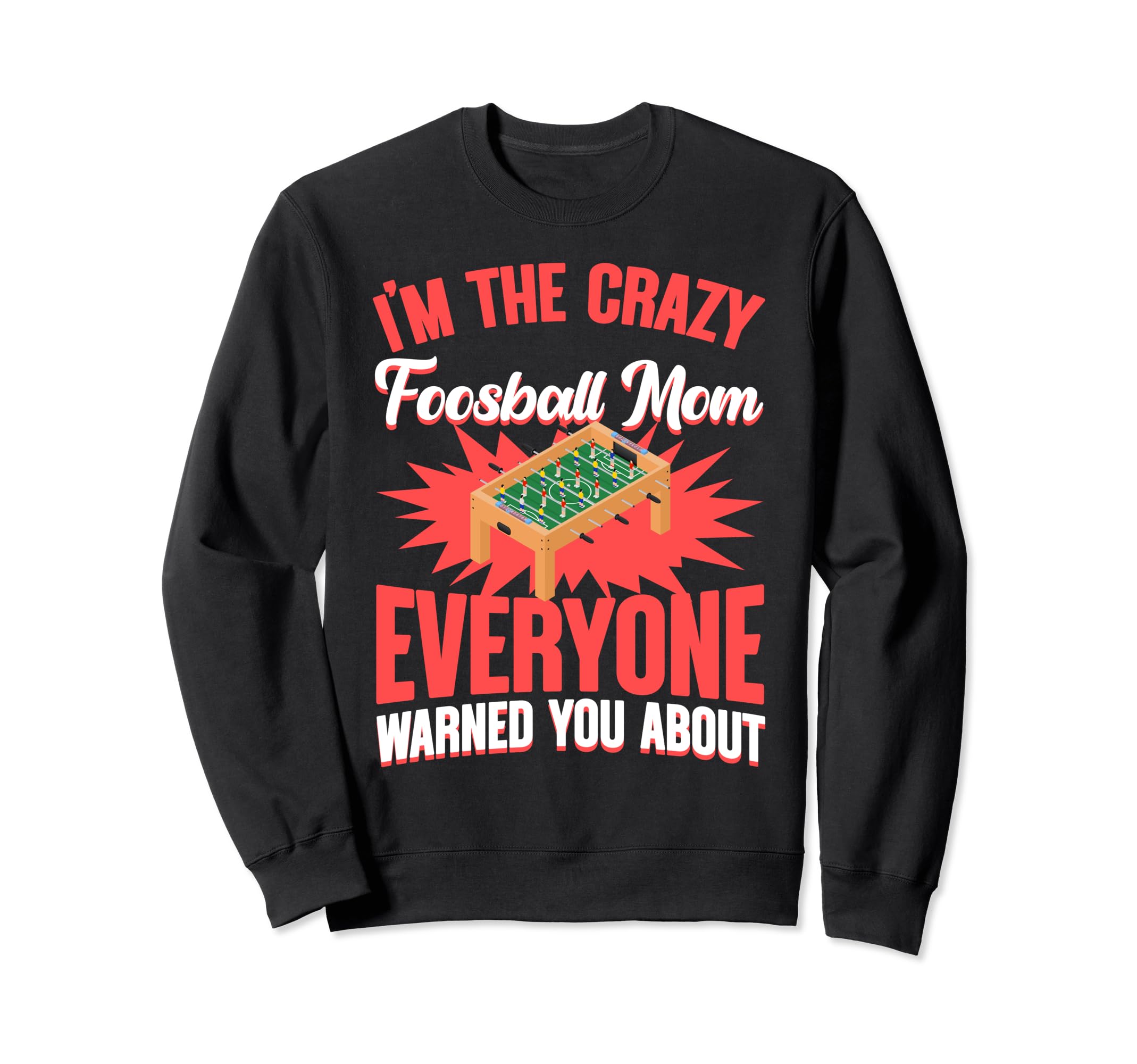 Crazy Foosball Mom Football Table Sweatshirt - Streetwear Style for Adults