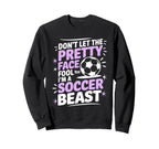 Dont Let Pretty Face Fool You Soccer Sweatshirt - Minimalist Print Unisex