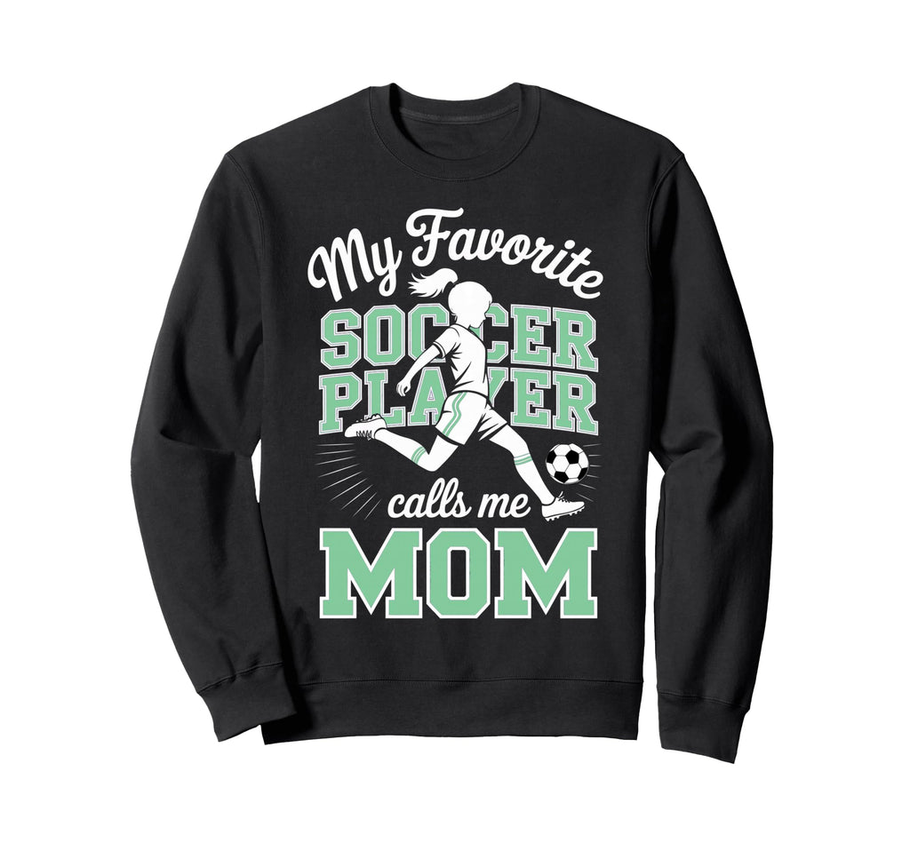 Soccer Mama Favorite Soccer Player Sweatshirt - Unique Graphic Men Women