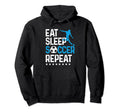 Eat Sleep Soccer Repeat Sport Player Hoodie - Novelty Apparel for Adults