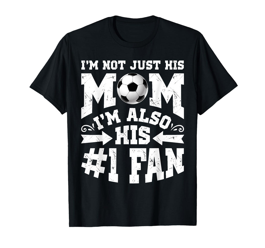 Im Not Just His Mom Number 1 Fan T-Shirt - Fun Novelty Design Men Women