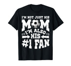 Im Not Just His Mom Number 1 Fan T-Shirt - Fun Novelty Design Men Women