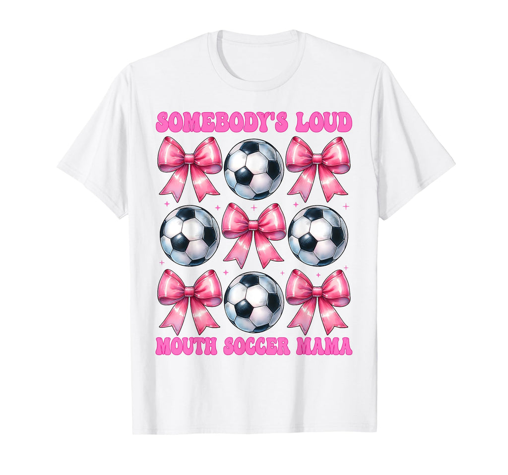 Somebodys Loud Mouth Soccer Mama Mom T-Shirt - Streetwear Style Unisex