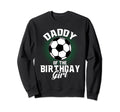 Daddy Birthday Soccer Lover Gifts Sweatshirt - Trendy Graphic Men Women