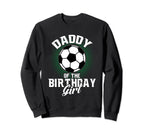 Daddy Birthday Soccer Lover Gifts Sweatshirt - Trendy Graphic Men Women