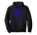 Lifes About Goals And Assists Funny Soccer Hoodie - Minimalist Print Unisex