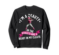 Im Beauty Streets And Beast My Cleats Sweatshirt - Unique Graphic Unisex