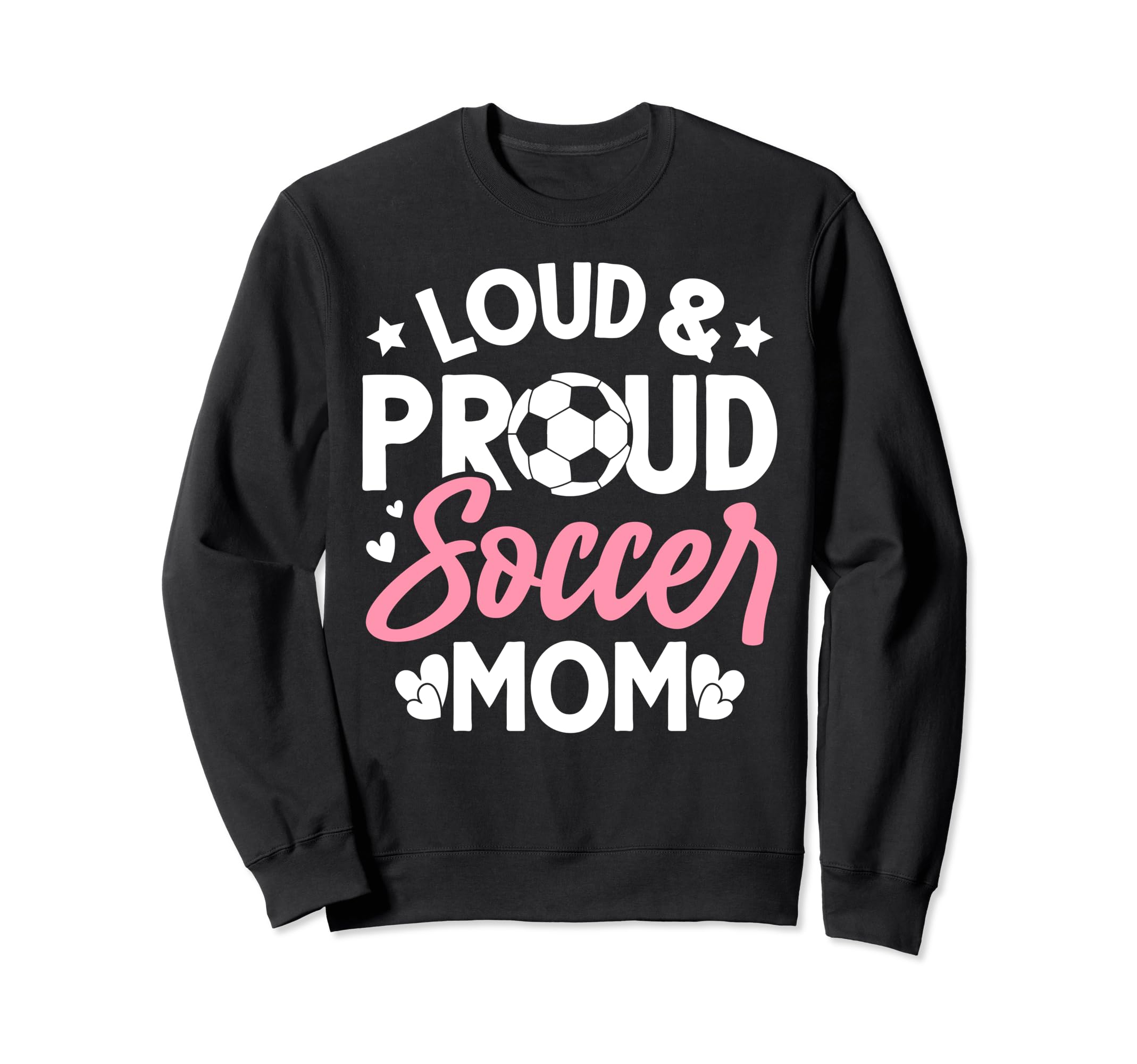 Loud Proud Soccer Mom Sweatshirt - Casual Everyday Wear Unisex