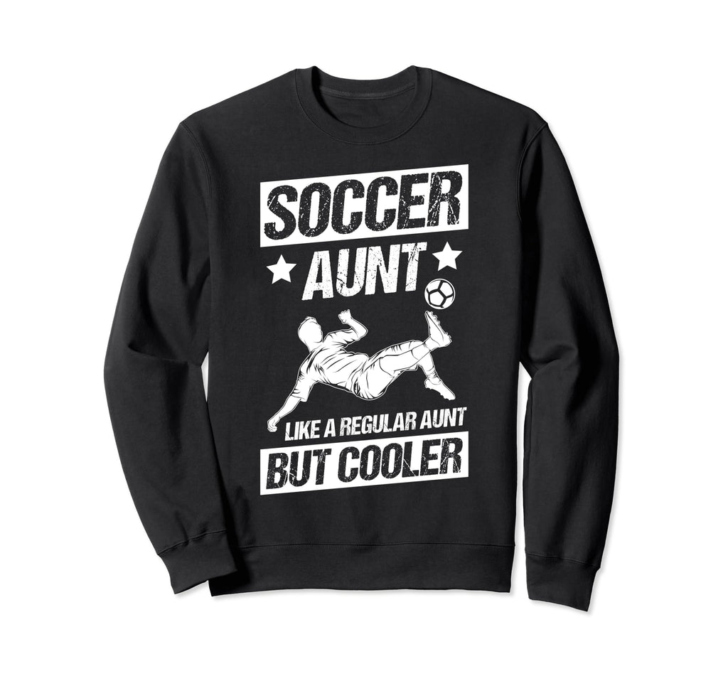 Soccer Aunt Like Regular Aunt Sweatshirt - Fun Novelty Design for Adults