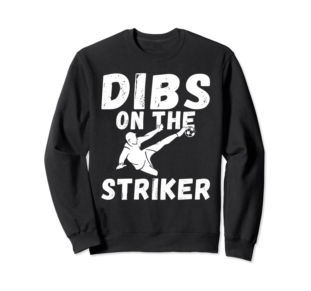 Soccer Dibs Striker Sweatshirt - Fun Novelty Design Men Women