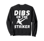 Soccer Dibs Striker Sweatshirt - Fun Novelty Design Men Women