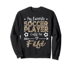 My Favorite Soccer Player Calls Me Sweatshirt - Graphic Print Men Women