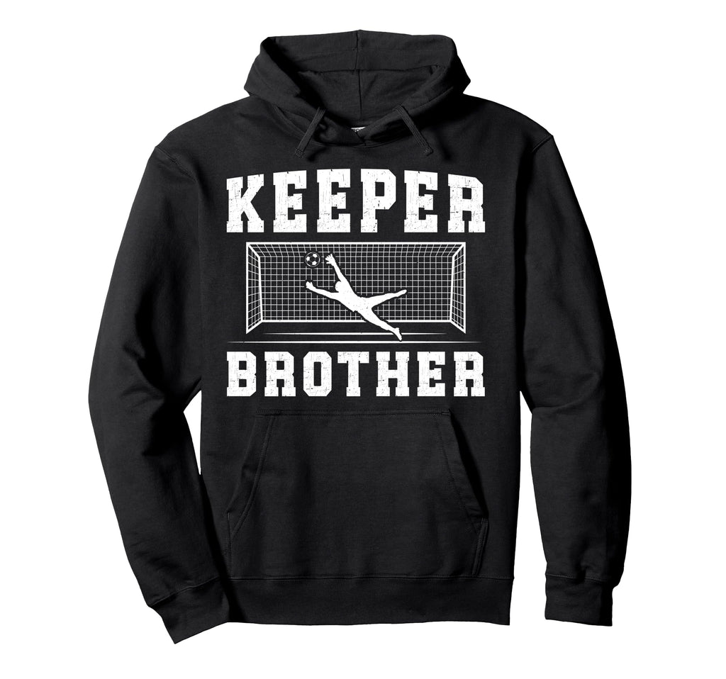 Soccer Keeper Brother Soccer Goalie Bro Hoodie - Novelty Apparel Men Women