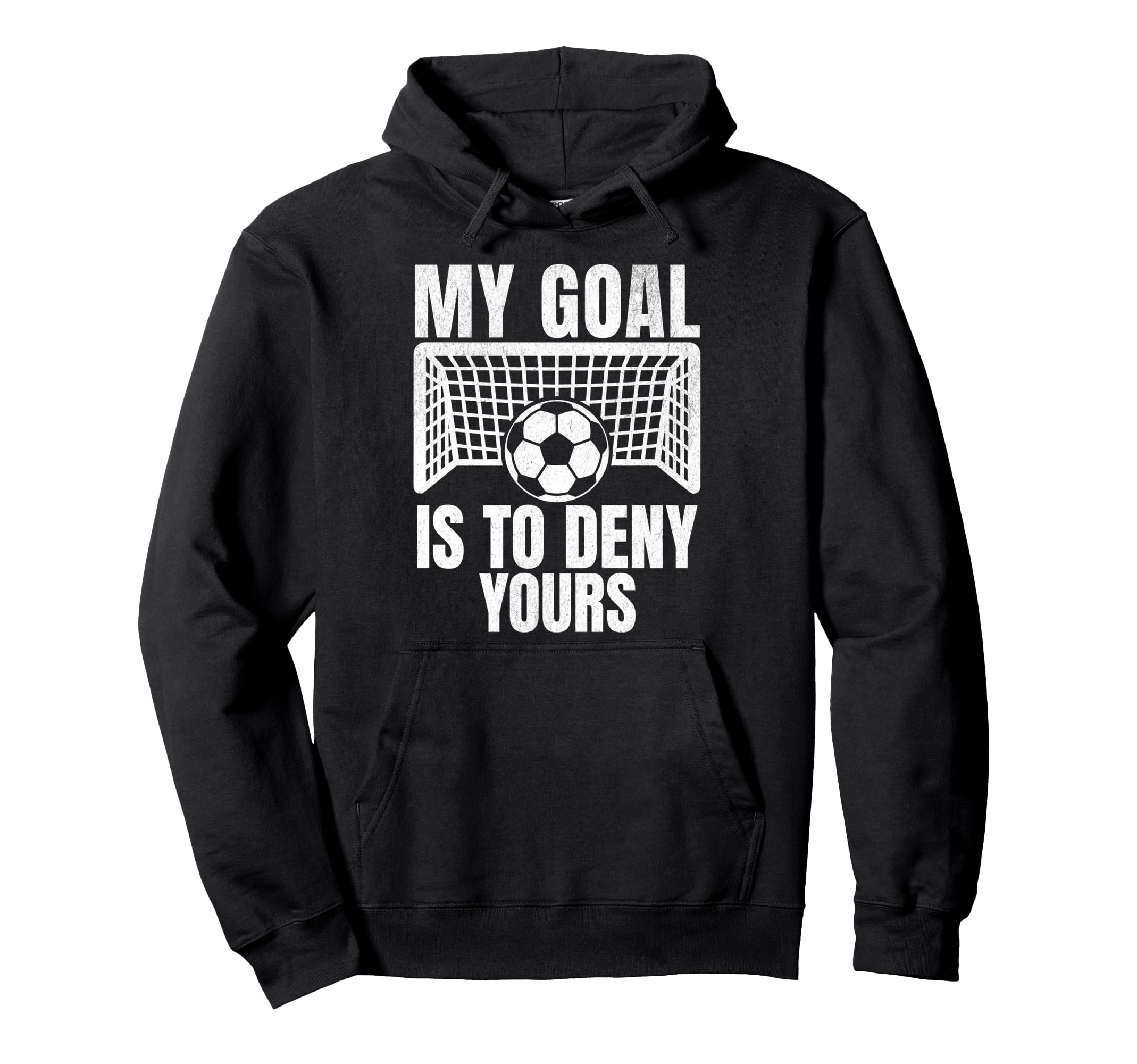 Funny My Goal Is To Deny Yours Soccer Hoodie - Unique Graphic Men Women