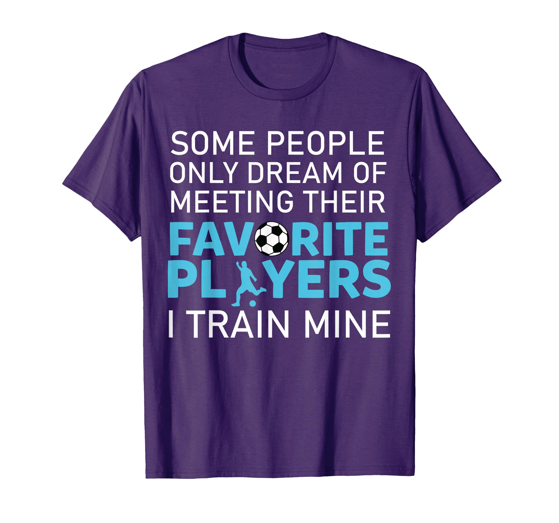 Funny Soccer Coach Trainer Team T-Shirt - Novelty Apparel for Adults