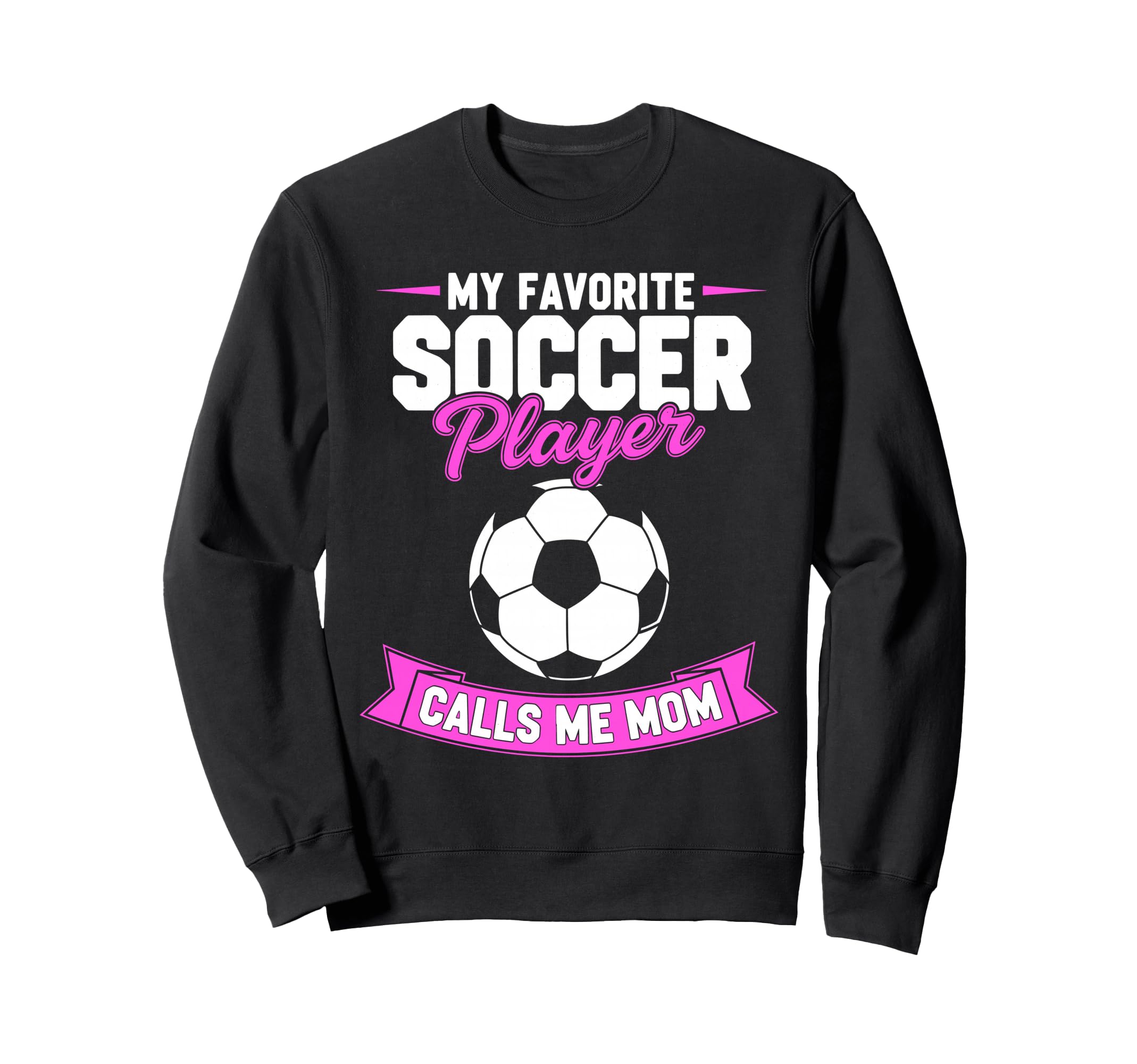 My Favorite Soccer Player Calls Me Mom Sweatshirt - Unique Graphic Unisex