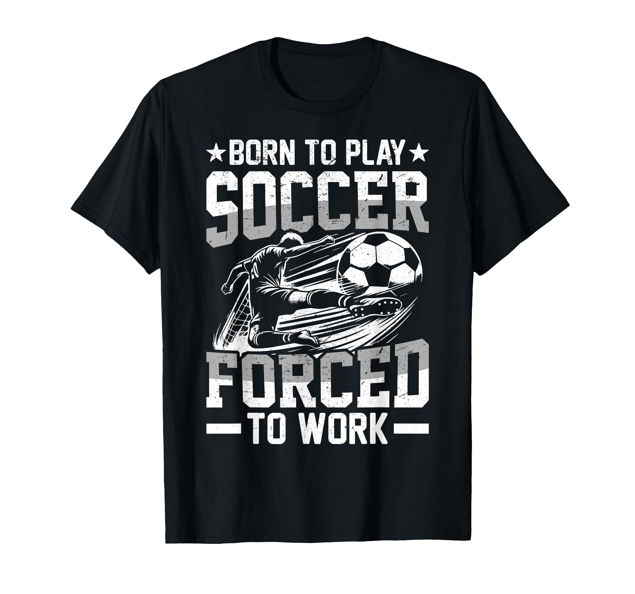 Born To Play Soccer Forced To Work Sweatshirt - Graphic Print Men Women