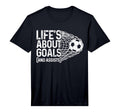 Soccer Funny Life Is About Goals T-Shirt - Novelty Apparel for Adults