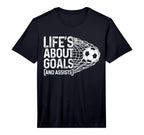 Soccer Funny Life Is About Goals T-Shirt - Novelty Apparel for Adults