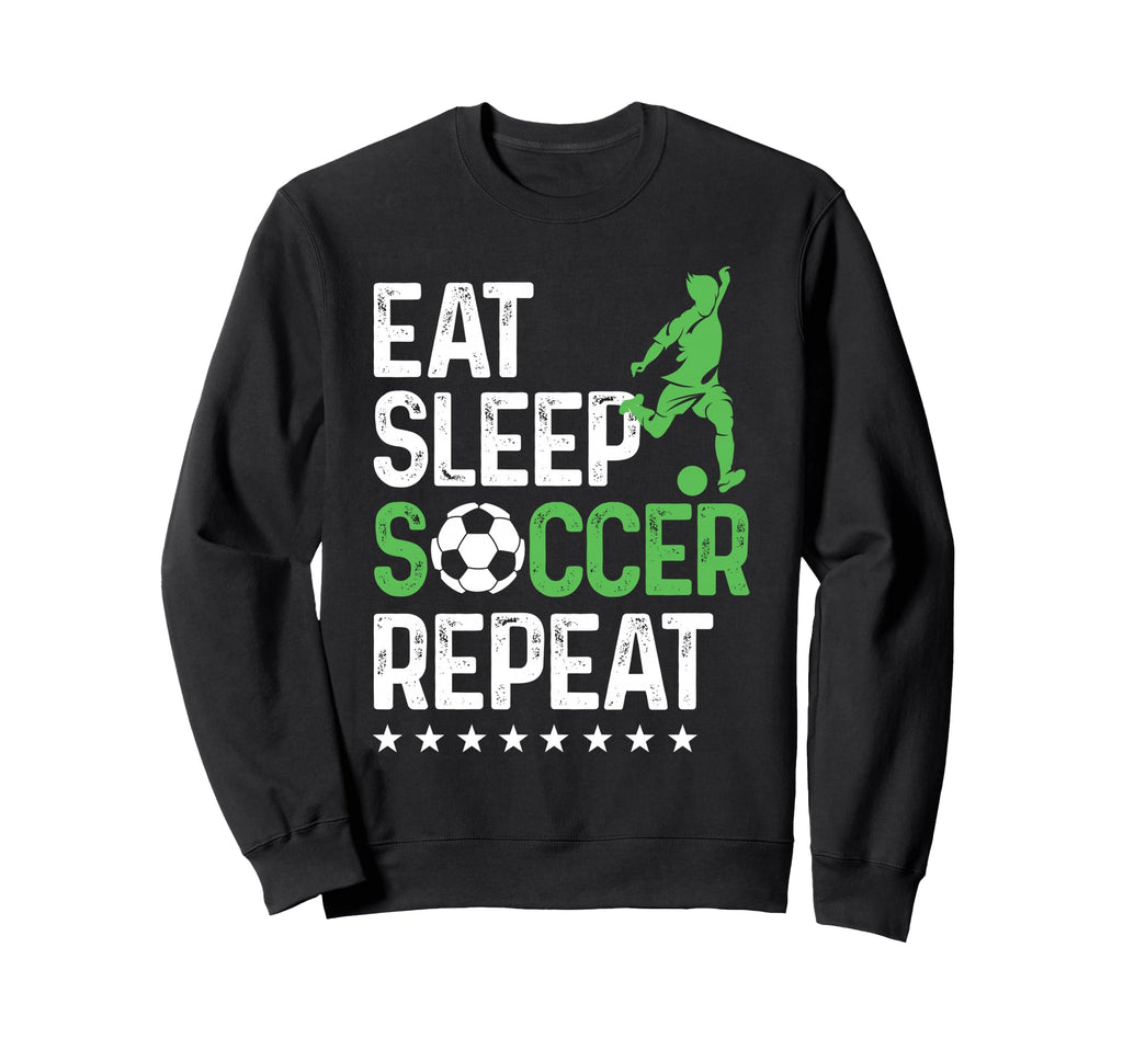 Eat Sleep Soccer Repeat Sport Player Sweatshirt - Novelty Apparel Men Women