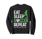 Eat Sleep Soccer Repeat Sport Player Sweatshirt - Novelty Apparel Men Women