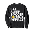Soccer Softball Repeat Eat Sleep Sweatshirt - Unique Graphic Men Women