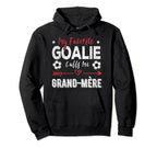 My Favorite Goalie Calls Me Grand M Re Hoodie - Custom Art Print Unisex