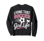 Living That Soccer Life Sweatshirt - Graphic Print for Adults