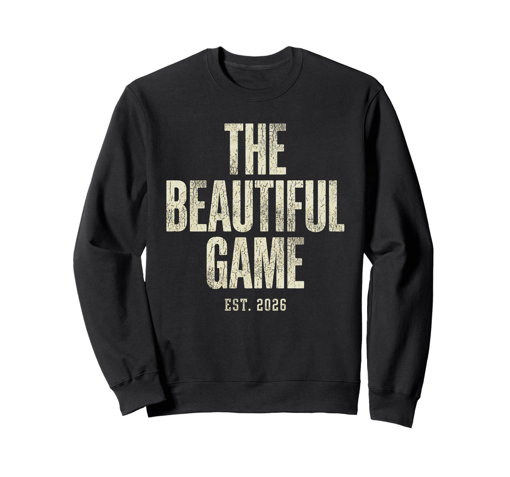 Beautiful Game Est 2026 Soccer Sweatshirt - Trendy Graphic for Adults