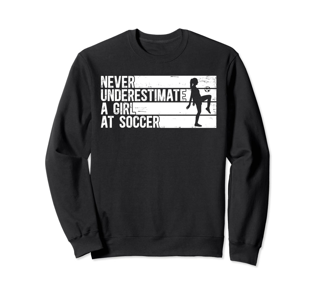 Funny Never Underestimate Soccer Sweatshirt - Streetwear Style Men Women