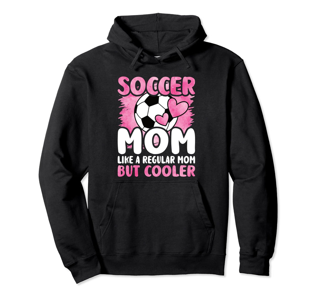 Soccer Mom Like Regular Mom But Cooler Hoodie - Unique Graphic Men Women